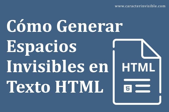 Cómo Generar Espacios Invisibles en Texto HTML