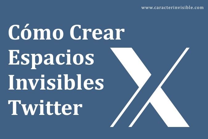 Cómo Crear Espacios Invisibles para Twitter